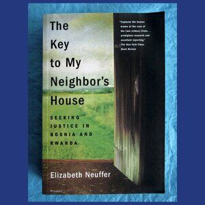Book - The Key to My Neighbor's House: Seeking Justice in Bosnia and Rwanda